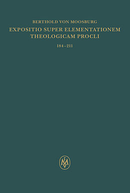 Fester Einband Expositio super Elementationem theologicam Procli. Propositiones 184211 von Berthold von Moosburg