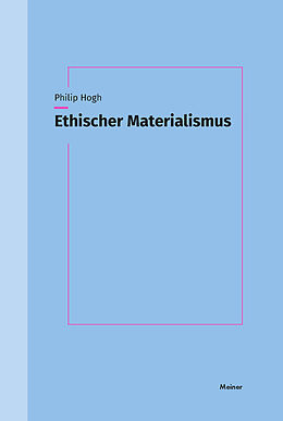 Kartonierter Einband Ethischer Materialismus von Philip Hogh