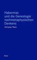 E-Book (epub) Habermas und die Genealogie nachmetaphysischen Denkens von Christian Thein