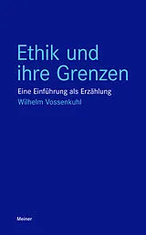 Kartonierter Einband Ethik und ihre Grenzen von Wilhelm Vossenkuhl