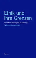 E-Book (epub) Ethik und ihre Grenzen von Wilhelm Vossenkuhl