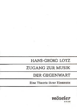 Kartonierter Einband (Kt) Zugang zur Musik der Gegenwart von Hans-Georg Lotz