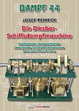 Kartonierter Einband Dampf-Reihe / Dampf 44  Die Diesbar-Schiffsdampfmaschine von Josef Reineck