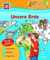 Kartonierter Einband (Kt) WAS IST WAS Junior Mitmach-Heft Unsere Erde von Monika Ehrenreich