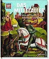Fester Einband WAS IST WAS Band 118 Mittelalter. Die Welt der Kaiser, Edelleute und Bauern von Dr. Andrea Schaller