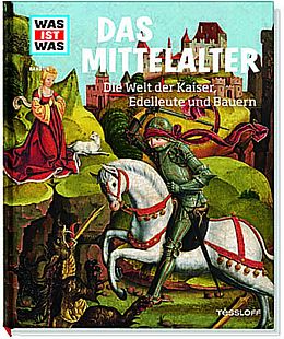 Fester Einband WAS IST WAS Band 118 Mittelalter. Die Welt der Kaiser, Edelleute und Bauern von Dr. Andrea Schaller
