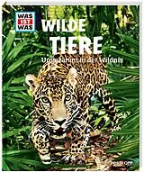 Fester Einband WAS IST WAS Band 13 Wilde Tiere. Ungezähmt in der Wildnis von Christine Paxmann