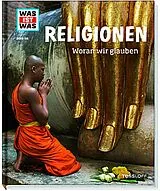 Fester Einband WAS IST WAS Band 105 Religionen. Woran wir glauben von Martina Gorgas