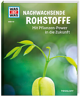 Fester Einband WAS IST WAS Band 142 Nachwachsende Rohstoffe. Mit Pflanzen-Power in die Zukunft von Alexandra Werdes
