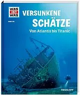 Fester Einband WAS IST WAS Band 145 Versunkene Schätze. Von Atlantis bis Titanic von Florian Huber