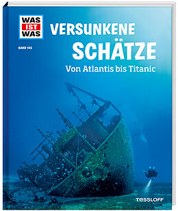 Fester Einband WAS IST WAS Band 145 Versunkene Schätze. Von Atlantis bis Titanic von Dr. Florian Huber