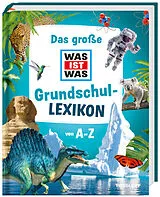 Fester Einband Das große WAS IST WAS Grundschullexikon von A-Z von 