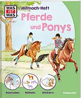 Geheftet WAS IST WAS Junior Mitmach-Heft Pferde & Ponys von Eva Dix, Sabine Schuck, Ida Schuhmann