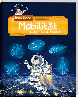 Fester Einband Der kleine Major Tom. Space School. Band 4. Mobilität - Bewegt in die Zukunft von Bernd Flessner, Hannah Fleßner