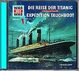 Audio CD (CD/SACD) WAS IST WAS Hörspiel: Die Reise der Titanic/ Expedition Tauchboot von Dr. Manfred Baur