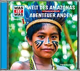 Was Ist Was CD Folge 63: Welt Des Amazonas/Abenteuer Anden