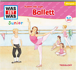 Was Ist Was Junior CD Folge 31: Komm Mit Zum Ballett