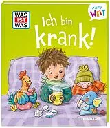 Fester Einband WAS IST WAS Meine Welt Ich bin krank! von Andrea Weller-Essers