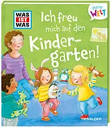 Fester Einband WAS IST WAS Meine Welt Band 4 Ich freu mich auf den Kindergarten! von Andrea Weller-Essers