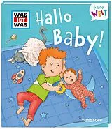 Fester Einband WAS IST WAS Meine Welt Band 9 Hallo Baby! von Andrea Weller-Essers