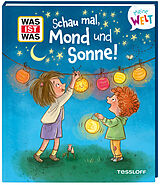 Fester Einband WAS IST WAS Meine Welt Band 20 Schau mal, Mond und Sonne! von Andrea Weller-Essers
