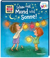 Fester Einband WAS IST WAS Meine Welt Band 20 Schau mal, Mond und Sonne! von Andrea Weller-Essers