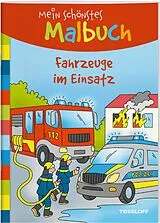 Geheftet Mein schönstes Malbuch. Fahrzeuge im Einsatz von Corina Beurenmeister