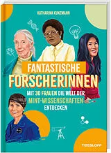 Fester Einband Fantastische Forscherinnen. Mit 30 Frauen die Welt der MINT-Wissenschaften entdecken von Katharina Kunzmann