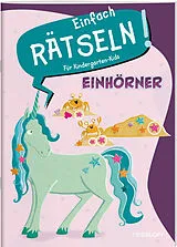 Geheftet Einfach rätseln! Für Kindergarten-Kids. Einhörner von Ilka Röhling
