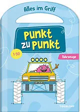 Geheftet Alles im Griff. Punkt zu Punkt. Fahrzeuge. 1-50 von Ina Kappes