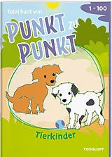 Geheftet Total bunt von Punkt zu Punkt. Tierkinder. Von 1 bis 100 von Corina Beurenmeister