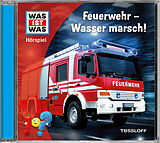 Was ist was CD Feuerwehr - Wasser marsch!
