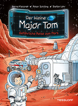 E-Book (epub) Der kleine Major Tom. Band 5. Gefährliche Reise zum Mars von Bernd Flessner, Peter Schilling