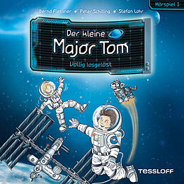Audio Download Der kleine Major Tom. Hörspiel 1: Völlig losgelöst von Flessner, Bernd, Schilling, Peter