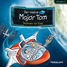 Audio Download Der kleine Major Tom. Hörspiel 2: Rückkehr zur Erde von Flessner, Bernd, Schilling, Peter