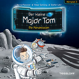 Audio Download Der kleine Major Tom. Hörspiel 3: Die Mondmission von Flessner, Bernd, Schilling, Peter