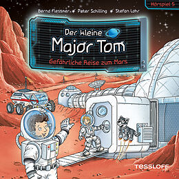 Audio Download Der kleine Major Tom. Hörspiel 5: Gefährliche Reise zum Mars von Flessner, Bernd, Schilling, Peter