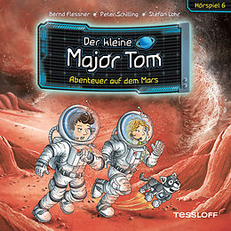 Audio Download Der kleine Major Tom. Hörspiel 6: Abenteuer auf dem Mars von Flessner, Bernd, Schilling, Peter