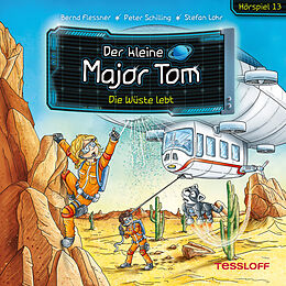 Audio Download Der kleine Major Tom. Hörspiel 13: Die Wüste lebt von Flessner, Bernd, Schilling, Peter