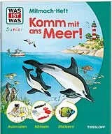 Geheftet WAS IST WAS Junior Mitmach-Heft Komm mit ans Meer! von Christina Braun