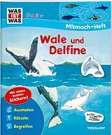 Kartonierter Einband (Kt) WAS IST WAS Junior Mitmach-Heft. Wale und Delfine. von Tatjana Marti
