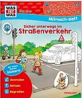 Geheftet WAS IST WAS Junior Mitmach-Heft Sicher unterwegs im Straßenverkehr von Christina Braun