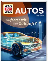 Fester Einband WAS IST WAS Autos. Wie fahren wir in die Zukunft? von Thomas Perbandt