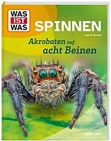 Fester Einband WAS IST WAS Spinnen. Akrobaten auf acht Beinen von Inga Marie Ramcke