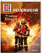 Fester Einband WAS IST WAS Feuerwehr. Mit vollem Einsatz von Jörg Nießen