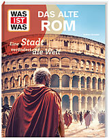 Fester Einband WAS IST WAS Das alte Rom. Eine Stadt verändert die Welt von Dr. Andrea Schaller