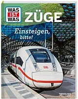 Fester Einband WAS IST WAS Züge. Einsteigen, bitte! von Christian Holst