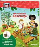 Fester Einband WAS IST WAS Junior Wo wächst Ketchup? von Anke Dörrzapf