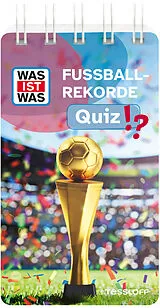 Spiralbindung WAS IST WAS Quiz Fußball-Rekorde von Birgit Günther