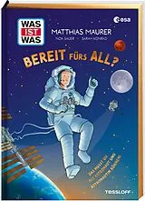 Fester Einband WAS IST WAS Bereit fürs All? Das musst du als Astronaut und Astronautin können! von Matthias Maurer, Sarah Konrad